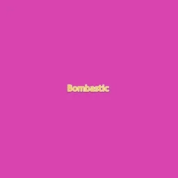 Bombastic