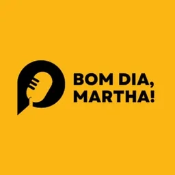 Bom Dia, Martha!