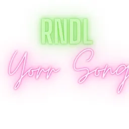 RNDL Your Song