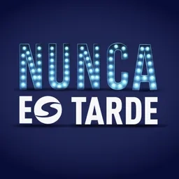 NUNCA ES TARDE