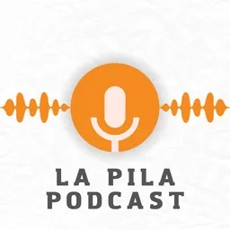 LA PILA PODCAST