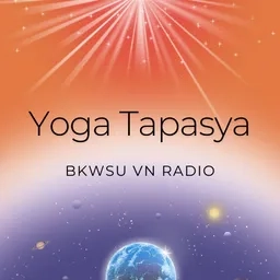 Yoga Tapasya - BKWSU VN radio