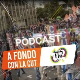 Podcast A Fondo con la CUT