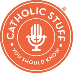 Catholic Stuff You Should Know