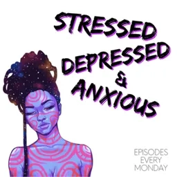 Stressed Depressed &#38; Anxious