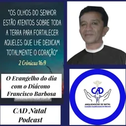 O Evangelho do dia com o Diácono Francisco Barbosa