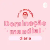 Dominação Mundial Diária / Moving Girls