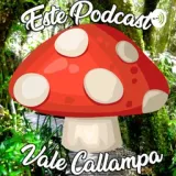 Este Podcast Vale Callampa