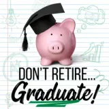 Don't Retire...Graduate!