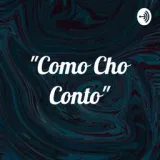 "Como Cho Conto"