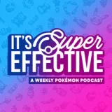 It's Super Effective: A Pokemon Podcast