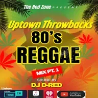 DJ D-RED - Uptown Throwback 80s Reggae Mix Pt.1 