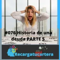 #076 Como te embaucan los bancos (Historia de una deuda PARTE 5)