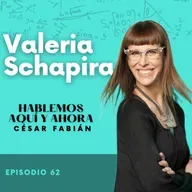 Muchas vidas en una con Valeria Schapira - E62