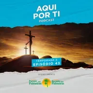 Aqui Por Ti #43 - Semana Santa e Páscoa: Os simbolismos das celebrações