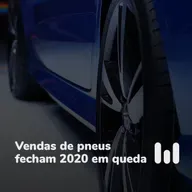 Episódio 64: Vendas de pneus fecham 2020 em queda
