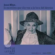 Jean Rhys, la escritora que dio voz a la loca del desván