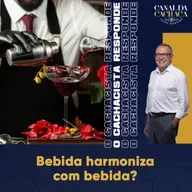 #300 - O Cachacista Responde | Bebida harmoniza com bebida?