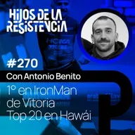 #270 Antonio Benito: la fórmula para ganar el Ironman de Vitoria y ser top 20 en el Ironman de Hawái