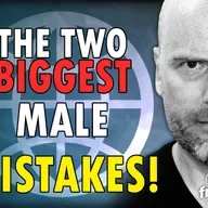 5857 The Two Biggest Male Mistakes!