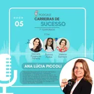 Carreiras de Sucesso - Ep5 (temp 7) - ANA LÚCIA KAERCHER PICCOLI