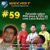 ⚽️Wecast 59⚽️ - Falando sobre PES 2022 e FIFA 22 com Loco Baltar