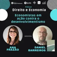 EP#107: Economistas em ação contra o desenvolvimentismo, com Daniel de Pinho Barreiros