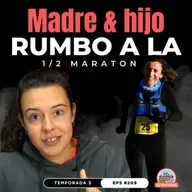 #209 MADRE & HIJO RUMBO A LA 1/2 MARATON