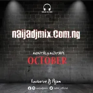 Naijadjmix Monthly Mixtape ( October Edition ).mp3