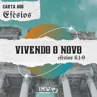 VIVENDO O NOVO | Efésios 6:1-9 | Carta aos Efésios