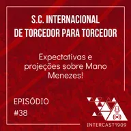 INTERCAST #38 - Expectativas e projeções sobre Mano Menezes