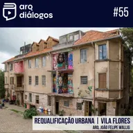 Episódio #55 - Requalificação urbana - Vila Flores