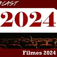 Omegacast – Episódio 113 – Filmes 2024