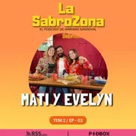 Mati y Evelyn en #LaSabroZona con Mariano Sandoval. T2 - EP3