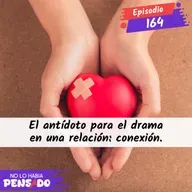 El antídoto para el drama en una relación: conexión.