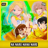 MDA #181 - NA NARE HANA NARE