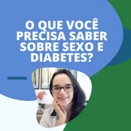 #68 - DIABETES ESTÁ AFETANDO SUA VIDA SEXUAL?