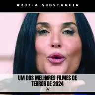 #237 - A SUBSTÂNCIA