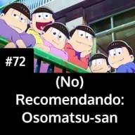 (No) recomendando Osomatsu-san