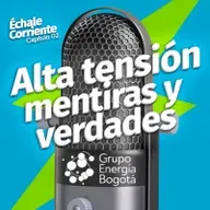 02. Alta tensión: mentiras y verdades - Échale Corriente