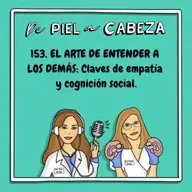 153. EL ARTE DE ENTENDER A LOS DEMÁS: Claves de empatía y cognición social con Guillermo LaHera.