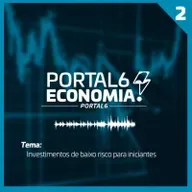 Portal 6 Economia #02: Investimentos de baixo risco para iniciantes 