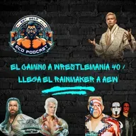 El Camino a Wrestlemania 40 / Llega El Rainmaker a AEW