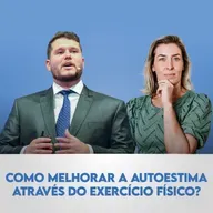 Ep. 125 | Como o Exercício Físico Eleva Sua Autoestima? Com Pedro Perim
