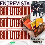 BAÚ LITERÁRIO ENTREVISTA Paulo Victor Marinho