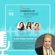 Carreiras de Sucesso - Ep2 (temp 7) - ALINE MARA PACHECO