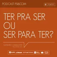 101 - Ter para ser ou ser para ter?