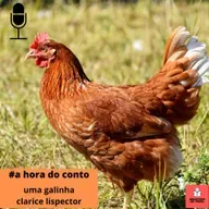 #65 | a hora do conto | uma galinha | clarice lispector