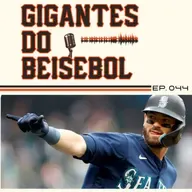 Gigantes do Beisebol #044 - A Offseason do quase e o elenco para 2023