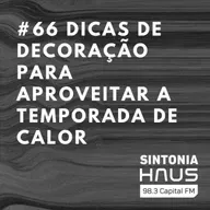 Dicas de decoração para aproveitar a temporada de calor | SINTONIA HAUS #66